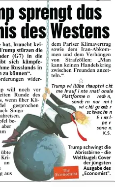  ??  ?? Trump schwingt die Abrissbirn­e – die Weltkugel: Cover der jüngsten Ausgabe des „ Economist“.