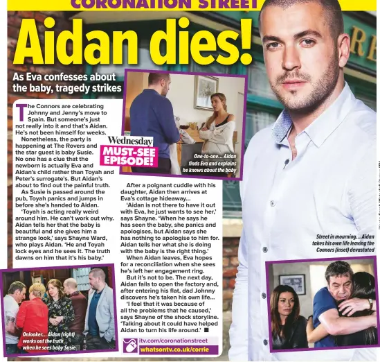  ??  ?? Onlooker… Aidan (right) works out the truth when he sees baby Susie
One-to-one… Aidan finds Eva and explains he knows about the baby
Street in mourning… Aidan takes his own life leaving the
Connors (inset) devastated