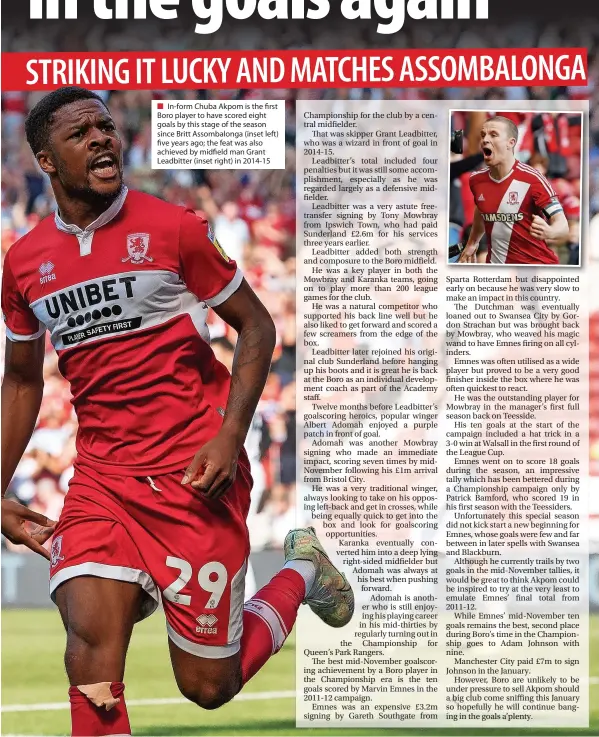  ?? ?? ■ In-form Chuba Akpom is the first Boro player to have scored eight goals by this stage of the season since Britt Assombalon­ga (inset left) five years ago; the feat was also achieved by midfield man Grant Leadbitter (inset right) in 2014-15