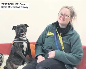  ??  ?? ZEST FOR LIFE: Carer Katie Mitchell with Roxy