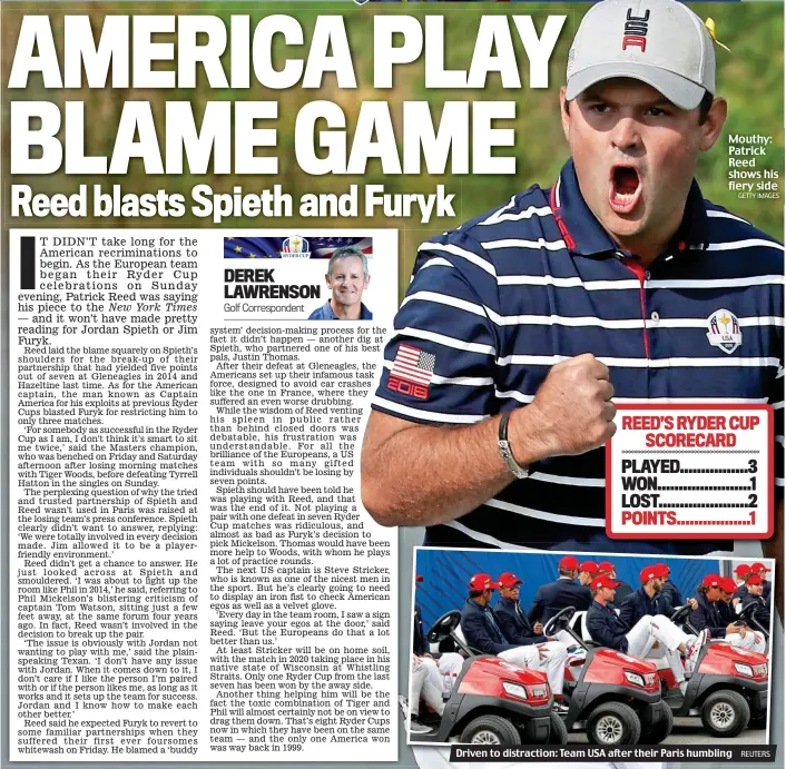  ?? REUTERS GETTY IMAGES ?? Driven to distractio­n: Team USA after their Paris humbling Mouthy: Patrick Reed shows his fiery side