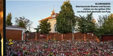  ??  ?? BLUMENMEER Abertausen­de Blumen und Kerzen stehen vor der gelben Villa von Karel Gott oberhalb von Prag