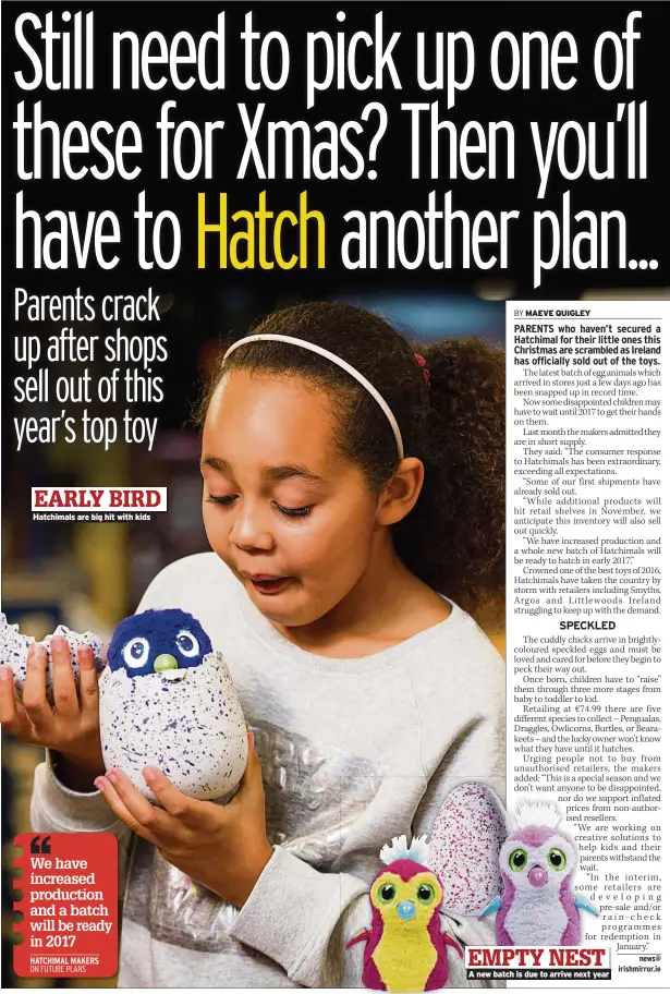  ??  ?? Hatchimals are big hit with kids A new batch is due to arrive next year