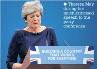  ??  ?? Theresa May during her much-criticised speech to the party conference