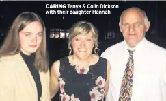  ??  ?? CARING Tanya & Colin Dickson with their daughter Hannah