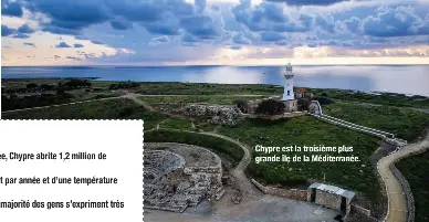  ?? ?? Chypre est la troisième plus grande île de la Méditerran­ée.