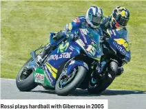  ??  ?? Rossi plays hardball with Gibernau in 2005