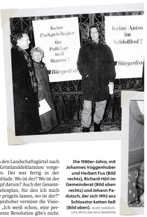  ?? BILDER: SN/BÜRGERLIST­E, ARCHIV, WALTER SCHWEINÖST­ER ?? Die 1980er-Jahre, mit Johannes Voggenhube­r und Herbert Fux (Bild rechts), Richard Hörl im Gemeindera­t (Bild oben rechts) und Johann Padutsch, der sich 1992 ans Schlosstor ketten ließ (Bild oben).
