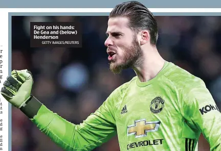  ?? GETTY IMAGES/REUTERS XXX IMAGES ?? Fight on his hands: De Gea and (below) Henderson
Caption: du mmy co py fno ijklm noprs prs tu u fghi