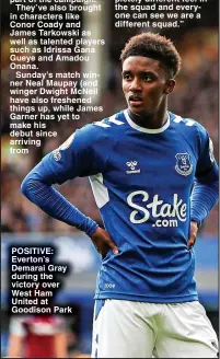 ?? ?? POSITIVE: Everton’s Demarai Gray during the victory over West Ham United at Goodison Park