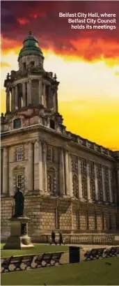  ??  ?? Belfast City Hall, where Belfast City Council holds its meetings