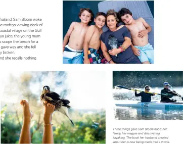  ??  ?? Three things gave Sam Bloom hope: her family, her magpie and discoverin­g kayaking. The book her husband created about her is now being made into a movie.