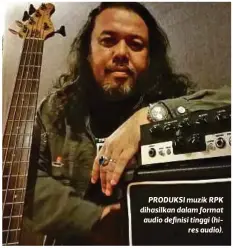  ??  ?? PRODUKSI muzik RPK dihasilkan dalam format audio definisi tinggi (hires audio).