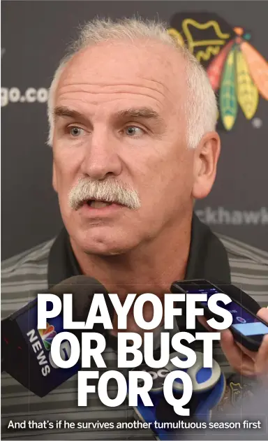  ?? AP ?? Blackhawks coach Joel Quennevill­e has two seasons left on his contract, but he knows he could be fired at any time.