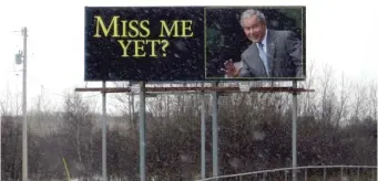  ?? MINNESOTA PUBLIC RADIO, BOB COLLINS/ AP FILES ?? In this 2010 photo, a billboard along Interstate 35 in Wyoming, Minn., carries an image of former President George W. Bush and reads “Miss me yet?”