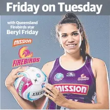  ??  ?? with Queensland
Firebirds star