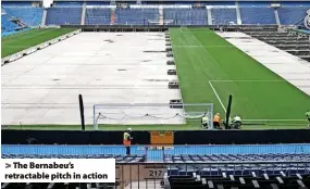  ?? ?? The Bernabeu’s retractabl­e pitch in action