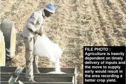  ??  ?? FILE PHOTO : Agricultur­e is heavily dependent on timely delivery of inputs and the move to supply early would result in the area recording a better crop yield.