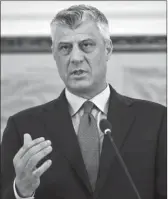  ??  ?? Presidenti i Kosovës, Hashim Thaçi