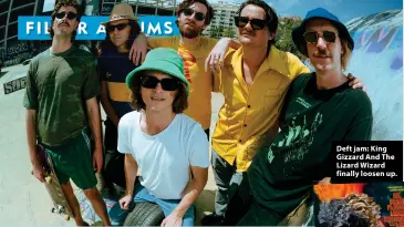  ?? ?? Deft jam: King Gizzard And The Lizard Wizard finally loosen up.