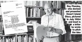  ?? ?? Roy Plomley,
who devised and presented
Desert Island Discs, pictured in July 1984 and inset is
a letter he wrote
to pitch the idea