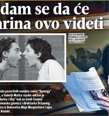  ??  ?? maja kao marina abramović u novom sadu i Levo prava marina sa ulajem