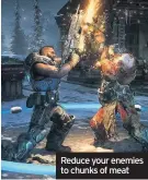  ??  ?? Reduce your enemies to chunks of meat