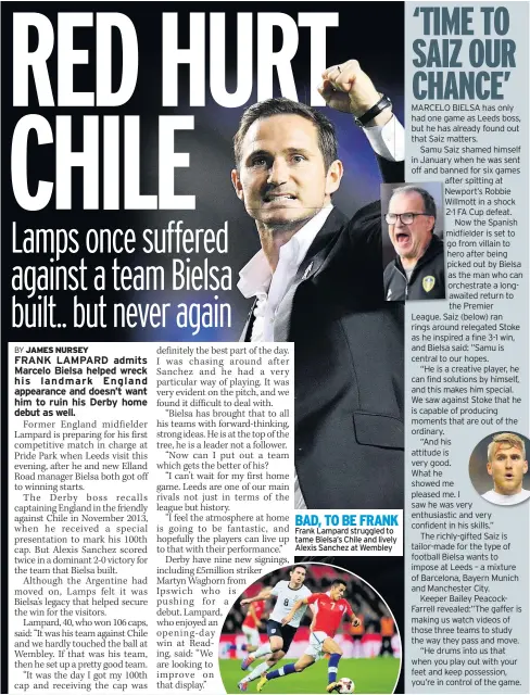  ??  ?? BAD, TO BE FRANK Frank Lampard struggled to tame Bielsa’s Chile and lively Alexis Sanchez at Wembley