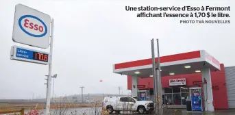  ?? PHOTO TVA NOUVELLES ?? Une station-service d’esso à Fermont
affichant l’essence à 1,70 $ le litre.