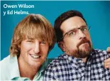  ??  ?? Owen Wilson y Ed Helms.