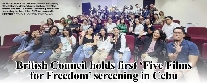  ?? / PHOTO BY JANUAR JUNIOR AGUJA ?? The British Council, in collaborat­ion with the University of the Philippine­s Cebu’s Lawak Sinehan, held “Five Films for Freedom”, a March 13 screening of five shorts celebratin­g the lives of the LGBTQIA+ community worldwide.