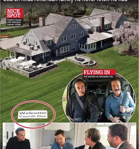  ??  ?? NICE SPOT Family’s house with welcome banner visible
FLYING IN Ant and Dec on helicopter trip