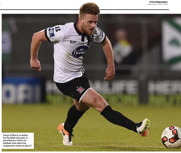  ??  ?? Conor Clifford, in action for Dundalk last year, is prioritisi­ng a return to football now when his suspension ends on April 2
