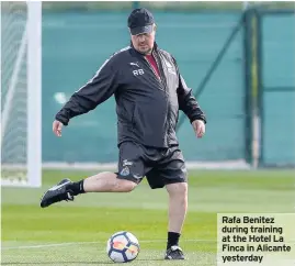  ??  ?? Rafa Benitez during training at the Hotel La Finca in Alicante yesterday