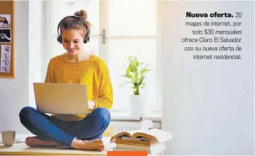  ??  ?? Nueva oferta. 20 megas de internet, por solo $30 mensuales ofrece Claro El Salvador con su nueva oferta de internet residencia­l.