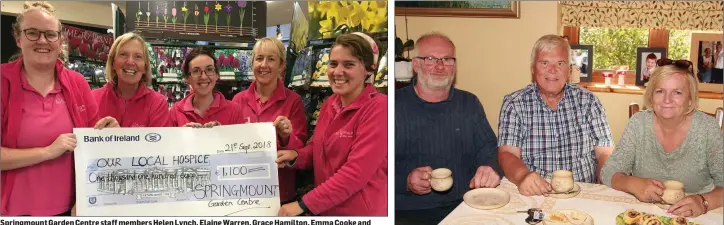  ??  ?? Springmoun­t Garden Centre staff members Helen Lynch, Elaine Warren, Grace Hamilton, Emma Cooke and Liagh Whelehan with the proceeds of the coffee morning held there in aid of the local hospice. Ivan Rynhart with Philip and Deirdre Kennedy at a coffee day in the Rynhart home.