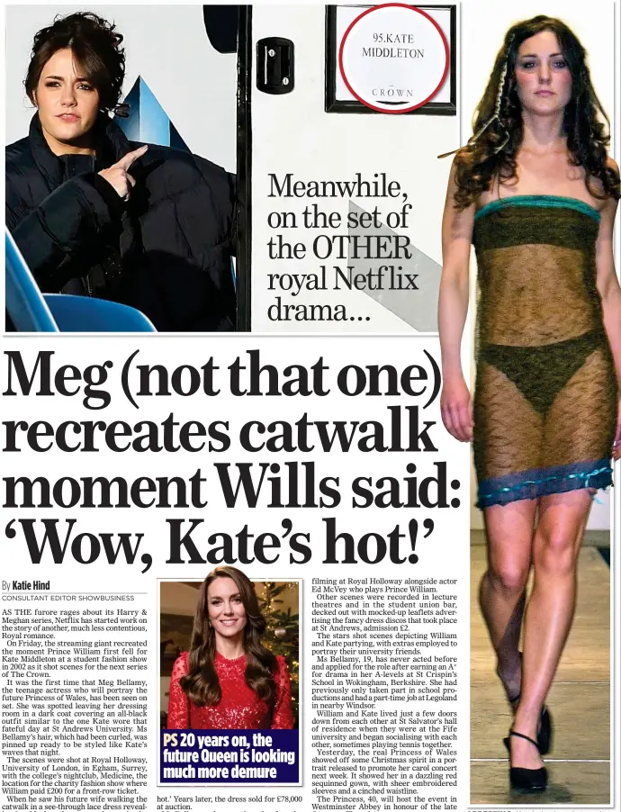  ?? ?? ARRESTING: Kate in the dress that caught William’s eye in 2002 and, top, Meg Bellamy leaves her dressing room to shoot the scene