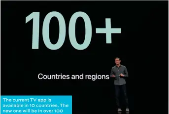  ??  ?? The current TV app is available in 10 countries. The new one will be in over 100