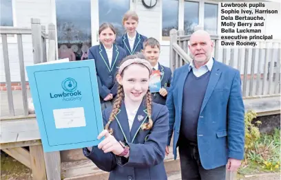  ?? ?? Lowbrook pupils Sophie Ivey, Harrison Dela Bertauche, Molly Berry and
Bella Luckman executive principal Dave Rooney.