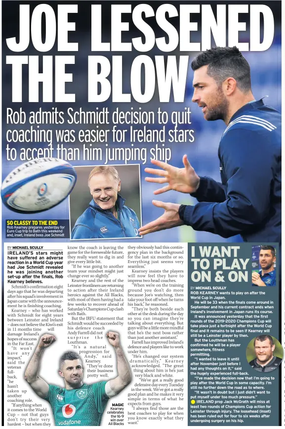  ??  ?? SO CLASSY TO THE ENDRob Kearney prepares yesterday for Euro Cup trip to Bath this weekend and, inset, Ireland boss Joe Schmidt MAGIC Kearney celebrates the 16-9 win over All Blacks