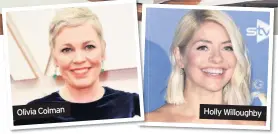  ??  ?? Olivia Colman
Holly Willoughby