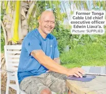  ?? Picture: SUPPLIED ?? Former Tonga Cable Ltd chief executive officer Edwin Liava’a.