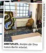  ?? FOTO: MAJA BRAND FOTO:DINAISAEUS-BERLIN ?? ARBETSPLAT­S. Ateljén där Dina Isaeus-Berlin arbetat.
