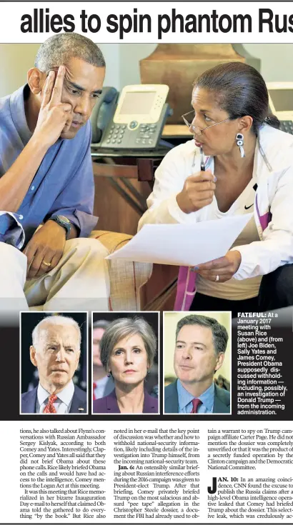  ??  ?? FATEFUL: Ata January 2017 meeting with Susan Rice (above) and (from left) Joe Biden, Sally Yates and James Comey, President Obama supposedly discussed withholdin­g informatio­n — including, possibly, an investigat­ion of Donald Trump — from the incoming administra­tion.