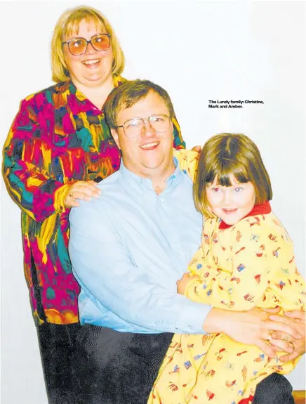  ??  ?? The Lundy family: Christine, Mark and Amber.