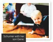  ??  ?? Schumer with her son Gene.