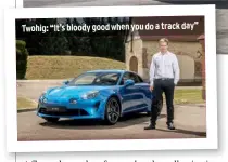  ??  ?? Twohig: “It’s bloody good when you do a track day”