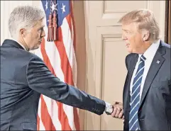  ??  ?? He won’t always have the prez smiling: Neil Gorsuch (l.) is likely to rule against Executive Branch overreach if confirmed.