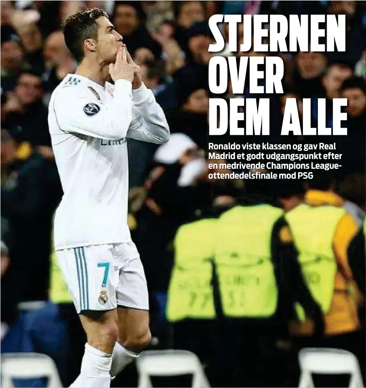  ?? FOTO: ALL OVER PRESS ?? Cristiano Ronaldo spillede en hovedrolle med to scoringer, da Real Madrid i aftes vandt over Paris Saint-Germain på hjemmebane.