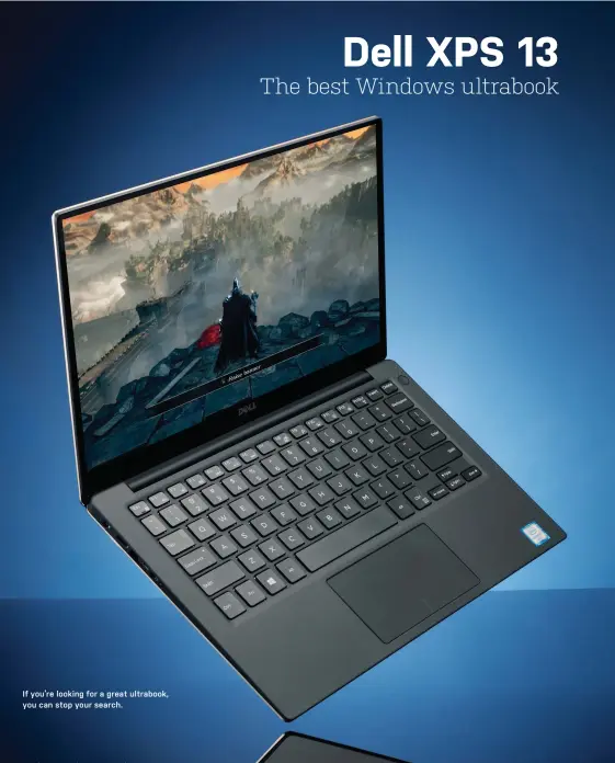  ??  ?? If you’re looking for a great ultrabook, you can stop your search.